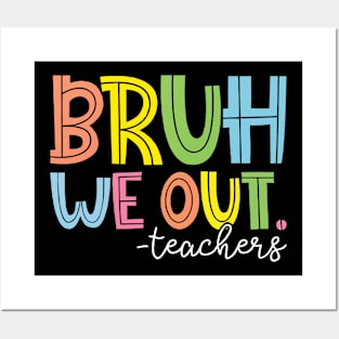 Funny Bruh We Out Teachers Last Day Of School For Teacher Appreciation Posters and Art